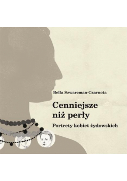 Cenniejsze niż perły. Portrety kobiet żydowskich