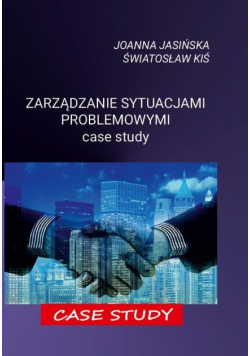Zarządzanie sytuacjami problemowymi. Case study