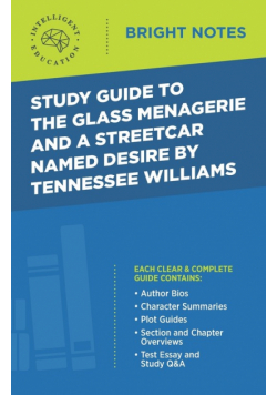 Study Guide to The Glass Menagerie and A Streetcar Named Desire by Tennessee Williams