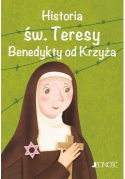 Historia św. Teresy Benedykty od Krzyża