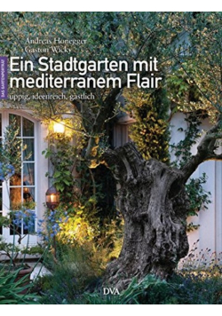 Ein Stadtgarten mit mediterranem Flair Uppig ideenreich gastlich