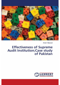 Effectiveness of Supreme Audit Institution;Case study of Pakistan