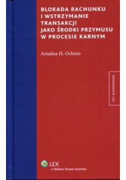 Blokada rachunku i wstrzymanie transakcji jako środki przymusu w procesie karnym
