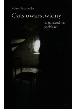 Czas uwarstwiony na gąsawskim poddaszu
