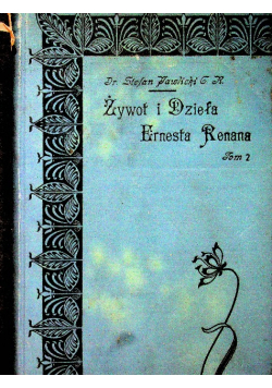 Żywot i dzieła Ernesta Renana Tom 2 1905 r.