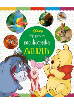 Moja pierwsza encyklopedia. Zwierzęta. Disney
