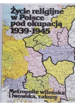 Życie religijne w Polsce pod okupacją hitlerowską 1939 1945