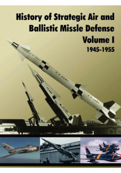History of Strategic and Ballistic Missle Defense, Volume I