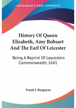 History Of Queen Elizabeth, Amy Robsart And The Earl Of Leicester