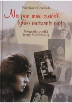 Nie pan mnie zawiódł tylko marzenie moje