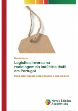 Logística inversa na reciclagem da indústria têxtil em Portugal