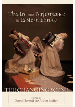 Theatre and Performance in Eastern Europe
