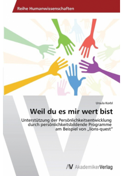 Weil du es mir wert bist