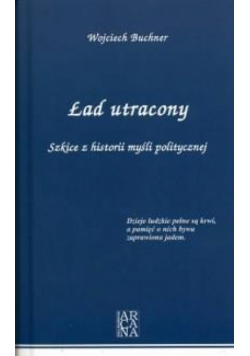 Ład utracony. Szkice z historii myśli politycznej