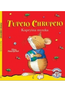 Tupcio Chrupcio Kapryśna myszka