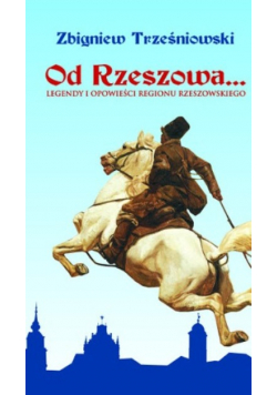 Od Rzeszowa legendy i opowieści regionu rzeszowskiego