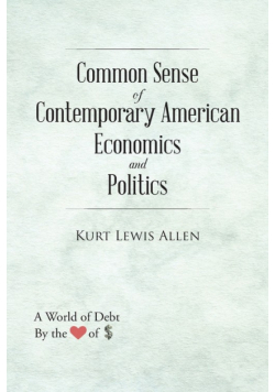 Common Sense of Contemporary American Economics and Politics