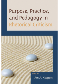 Purpose, Practice, and Pedagogy in Rhetorical Criticism