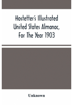 Hostetter'S Illustrated United States Almanac, For The Year 1903
