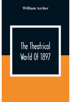 The Theatrical World Of 1897