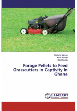 Forage Pellets to Feed Grasscutters in Captivity in Ghana