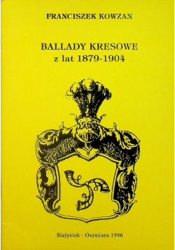 Ballady kresowe z lat 1879 - 1904