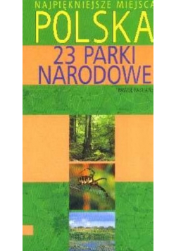 Najpiękniejsze miejsca Polska 23 parki narodowe