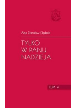 Tylko w Panu nadzieja t.5