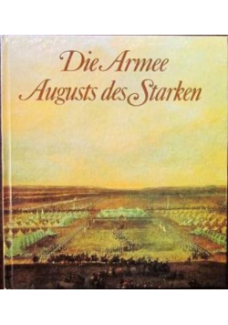 Die Armee Augusts des Starken