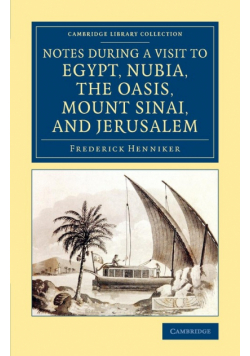 Notes During a Visit to Egypt, Nubia, the Oasis, Mount Sinai, and Jerusalem