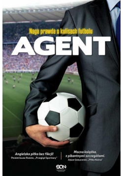 Agent. Naga prawda o kulisach futbolu