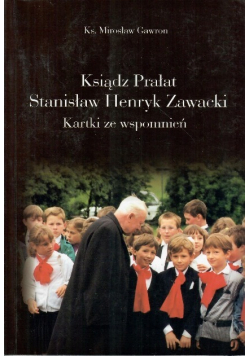 Ksiądz Prałat Stanisław Henryk Zawadzki Kartki ze wspomnień
