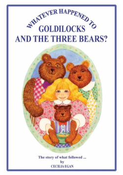 Whatever Happened to Goldilocks and The Three Bears?