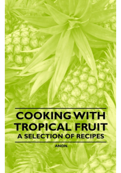 Cooking with Tropical Fruit - A Selection of Recipes