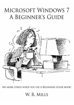 Microsoft Windows 7 A Beginner's Guide