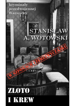 Kryminały przedwojennej W-wy. Złoto i krew