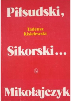 Piłsudski Sikorski Mikołajczyk