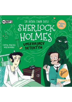 Klasyka dla dzieci T.25 Sherlock Holmes Umierający detektyw