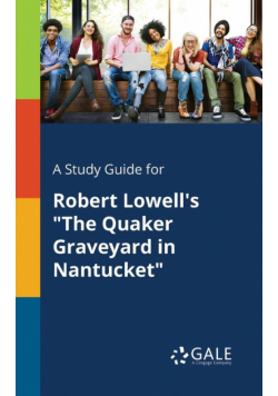 A Study Guide for Robert Lowell's "The Quaker Graveyard in Nantucket"