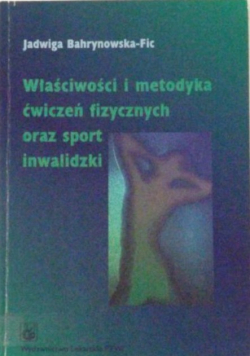 Właściwości i metodyka ćwiczeń fizycznych oraz sport inwalidzki