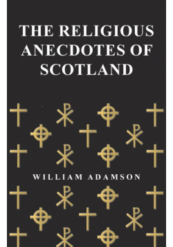 The Religious Anecdotes of Scotland
