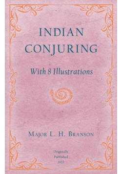 Indian Conjuring - With 8 Illustrations
