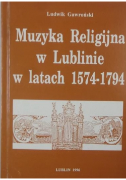 Muzyka Religijna w Lublinie w latach 1574-1794