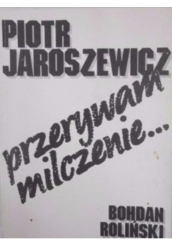 Piotr Jaroszewicz Przerywam milczenie