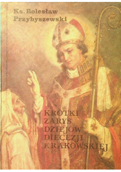 Krótki zarys dziejów diecezji krakowskiej