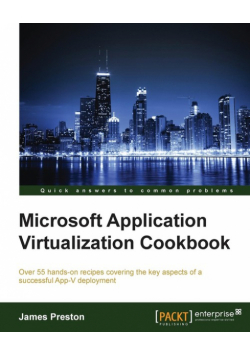 Microsoft Application Virtualization Cookbook