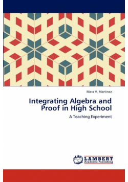 Integrating Algebra and Proof in High School