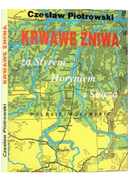 Krwawe żniwa za Styrem Horyniem i Słuczą