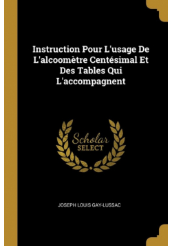 Instruction Pour L'usage De L'alcoomètre Centésimal Et Des Tables Qui L'accompagnent