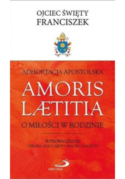 Adhortacja Apostolska Amoris Laetitia O miłości w rodzinie